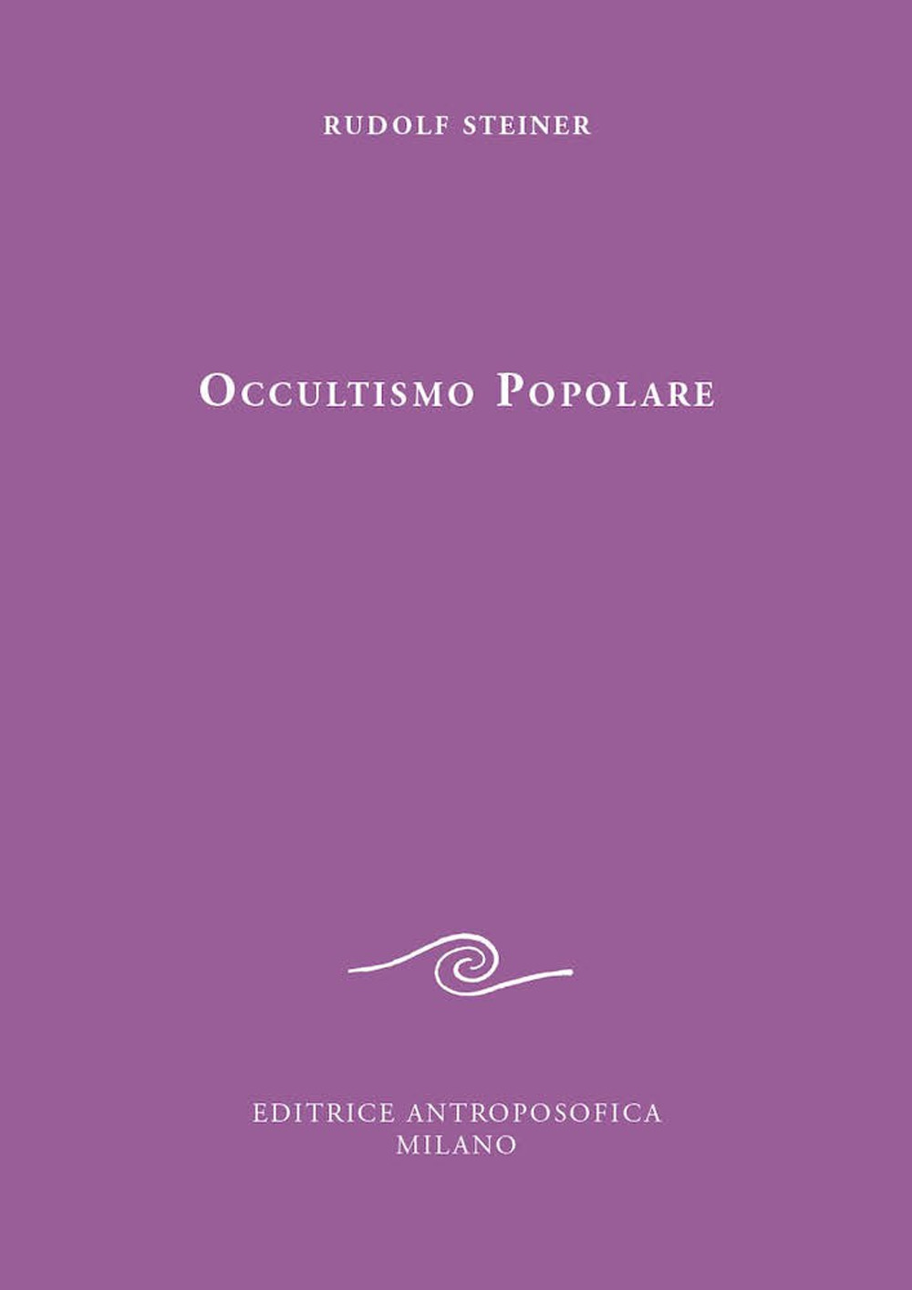 Occultismo popolare. Il Vangelo di Giovanni. La scienza dello spirito alla luce del Vangelo di Giovanni