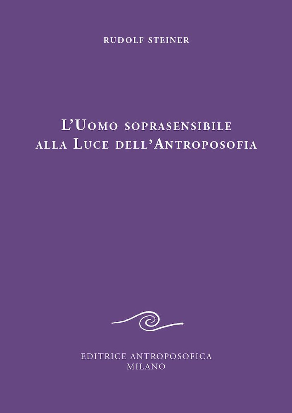 L'uomo soprasensibile alla luce dell'antroposofia