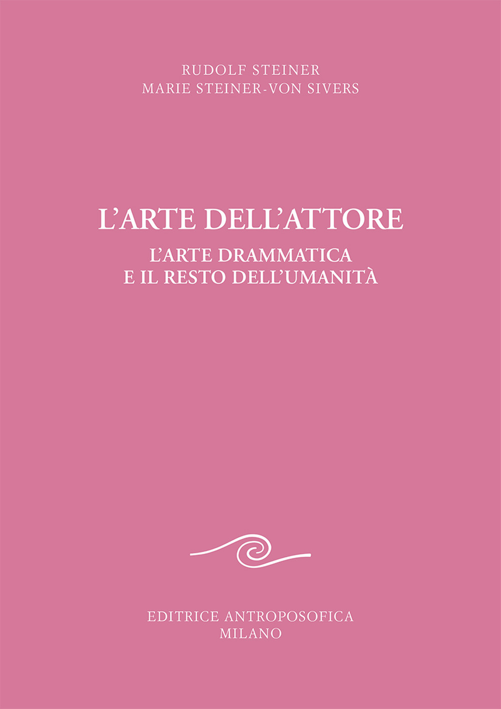 L'arte dell'attore. L'arte drammatica e il resto dell'umanità