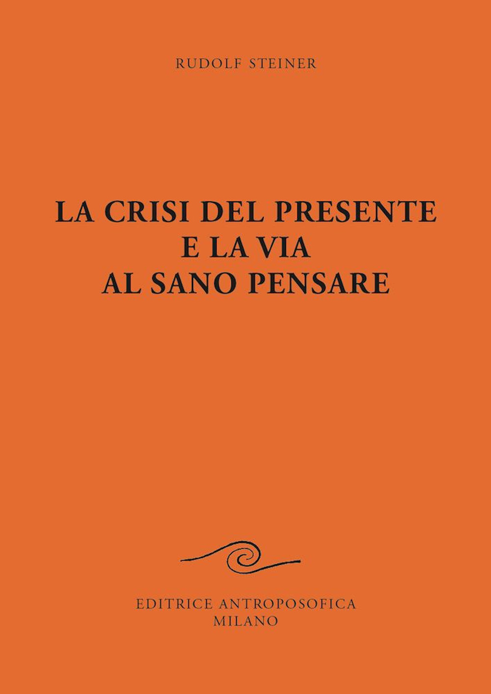 La crisi del presente e la via al sano pensare