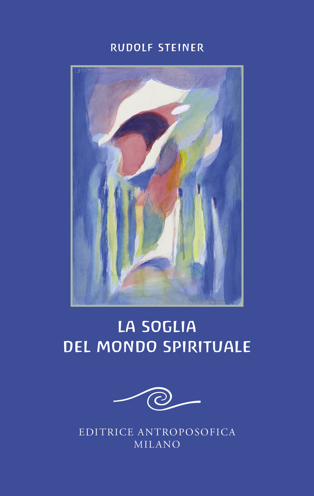 La soglia del mondo spirituale. Edizione bilingue per il centenario della morte di Rudolf Steiner
