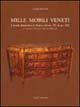 Mille mobili veneti. L'arredo domestico in Veneto dal sec. XV al sec. XIX. Le province di Vicenza, Treviso e Belluno. Vol. 1