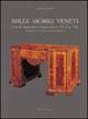 Mille mobili veneti. L'arredo domestico in Veneto dal sec. XV al sec. XIX. Le province di Verona, Padova e Rovigo. Vol. 2