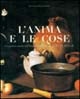 L'anima e le cose. La natura morta nell'Italia pontificia nel XVII e XVIII secolo. Catalogo della mostra (Fano, 13 luglio-28 ottobre 2001)