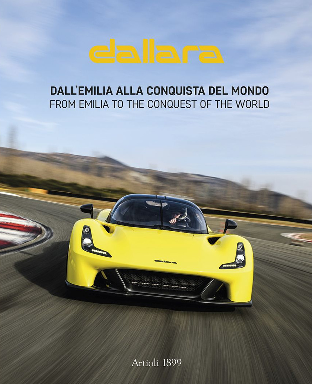 Dallara. Dall’Emilia alla conquista del mondo. Ediz. italiana e inglese