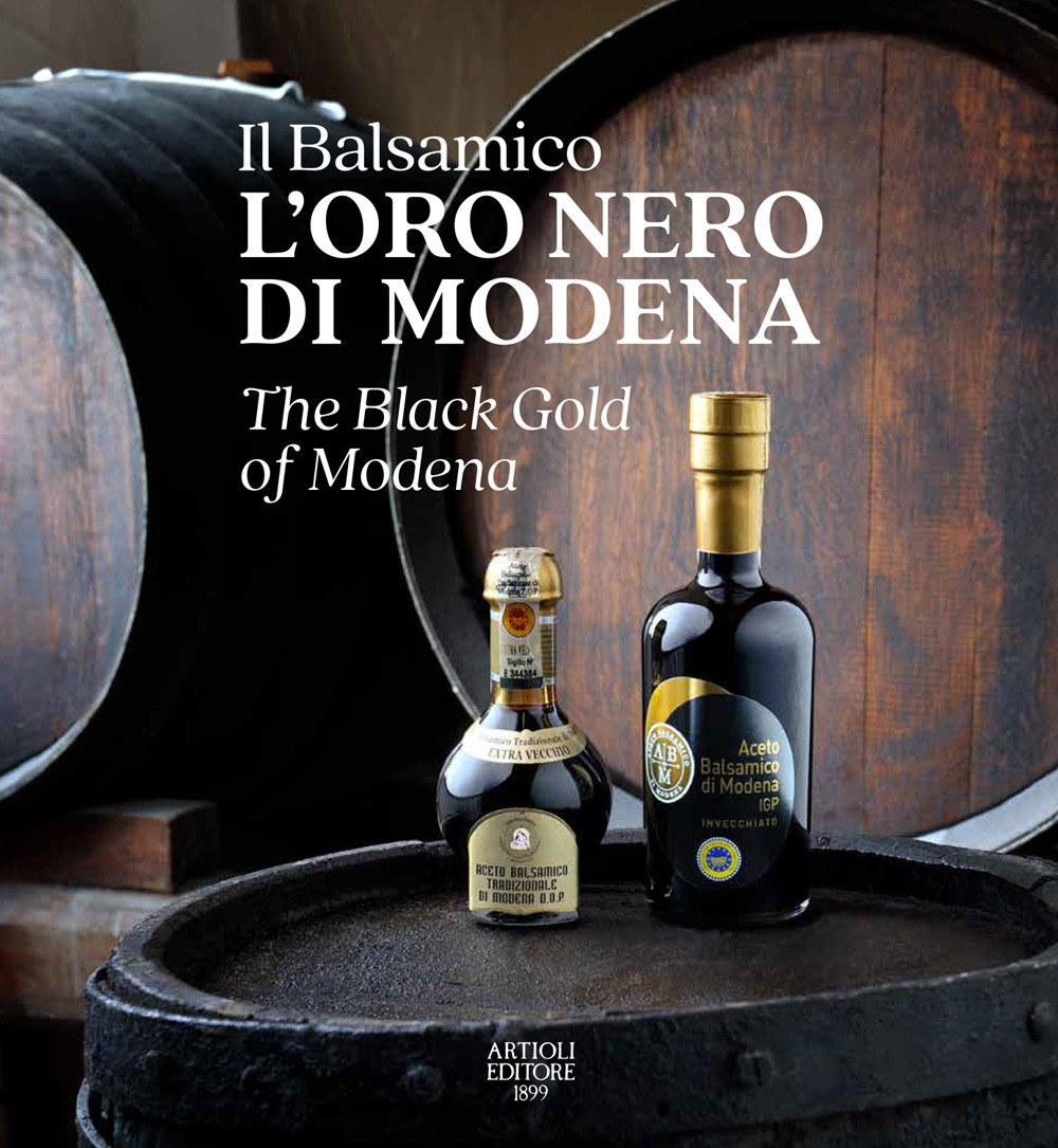 Il Balsamico. L'oro nero di Modena-The black gold of Modena
