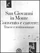 San Giovanni in Monte. Convento e carcere: tracce e testimonianze