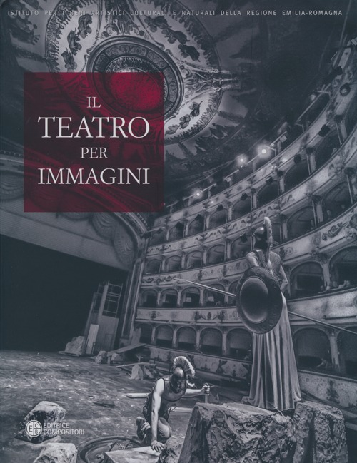 Il teatro per immagini. Le stagioni teatrali nell'archivio fotografico del teatro comunale di Ferrara (1964-2012)