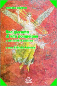 Una giornata di vita pompeiana e altri scritti d'occasione