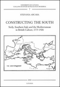 Constructing the south. Sicily, southern Italy and the Mediterranean in british culture