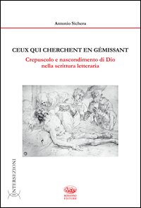 Ceux qui cherchent en gémissant. Crepuscolo e nascondimento di Dio nella scrittura letteraria