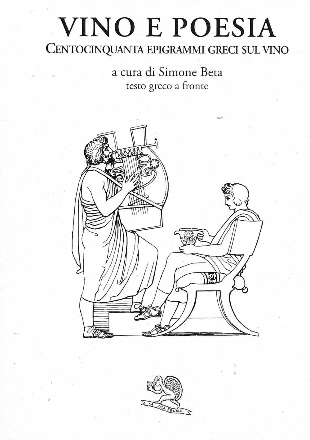 Vino e poesia. Centocinquanta epigrammi greci sul vino. Testo greco a fronte