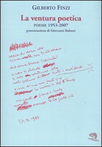 La ventura poetica. Poesie 1953-2007