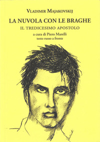 La nuvola con le braghe. Il tredicesimo apostolo. Testo russo a fronte
