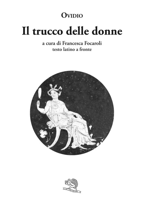 Il trucco delle donne. Testo latino a fronte