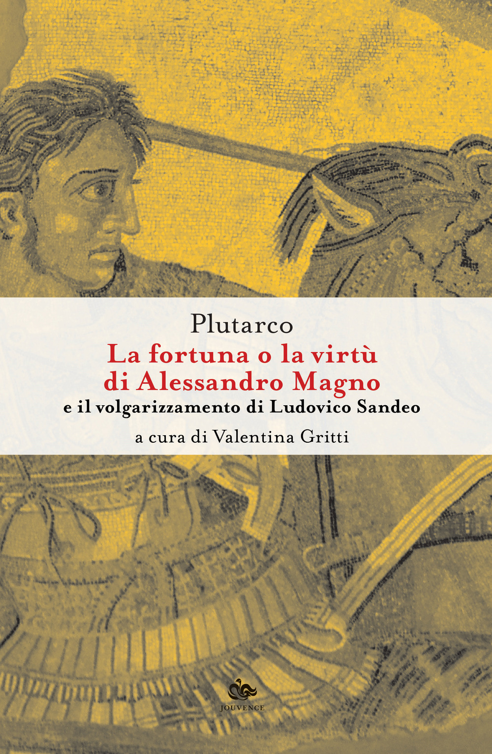 La fortuna o la virtù di Alessandro Magno e il volgarizzamento di Ludovico Sandeo. Con traduzione latina a fronte