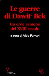 Le guerre di Dawit'Bek. Un eroe armeno del XVIII secolo