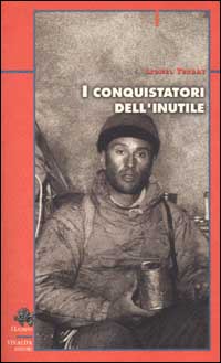 I conquistatori dell'inutile. Dalle Alpi all'Annapurna