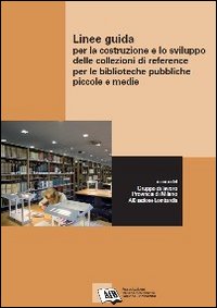 Linee guida per la costruzione e lo sviluppo delle collezioni di reference per le biblioteche pubbliche piccole e medie