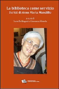 La biblioteca come servizio. Scritti di Anna Maria Mandillo