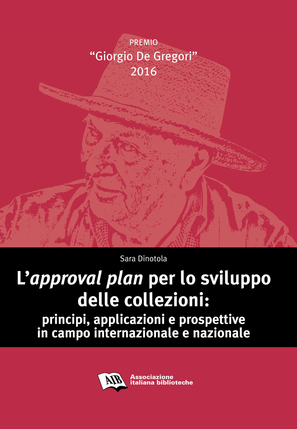 L'approval plan per lo sviluppo delle collezioni. Principi, applicazioni e prospettive in campo internazionale e nazionale