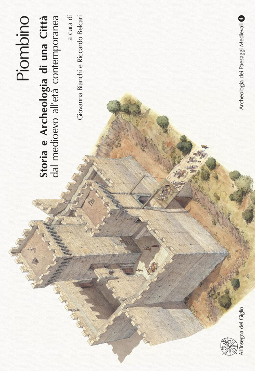 Piombino. Storia e archeologia di una città dal Medioevo all'età contemporanea