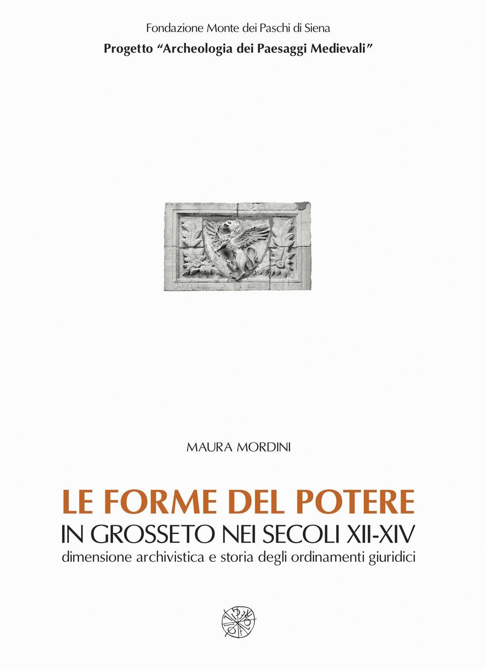 Le forme del potere in Grosseto nei secoli XII-XIV. Dimensione archivistica e storia degli ordinamenti giuridici
