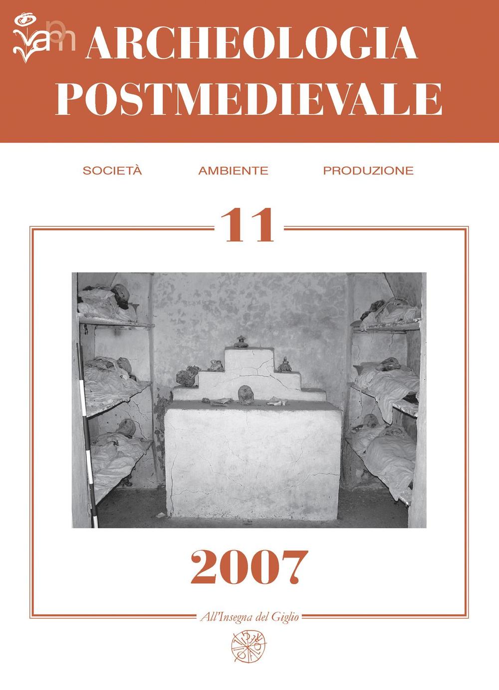 Archeologia postmedievale. Società, ambiente, produzione. Vol. 11