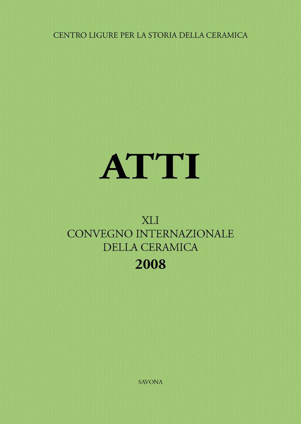Unguenta solis. Ceramica da farmacia tra Medioevo ed età moderna. Atti del 41° Convegno internazionale della ceramica (Savona-Albisola Superiore, 30-31 maggio 2008)