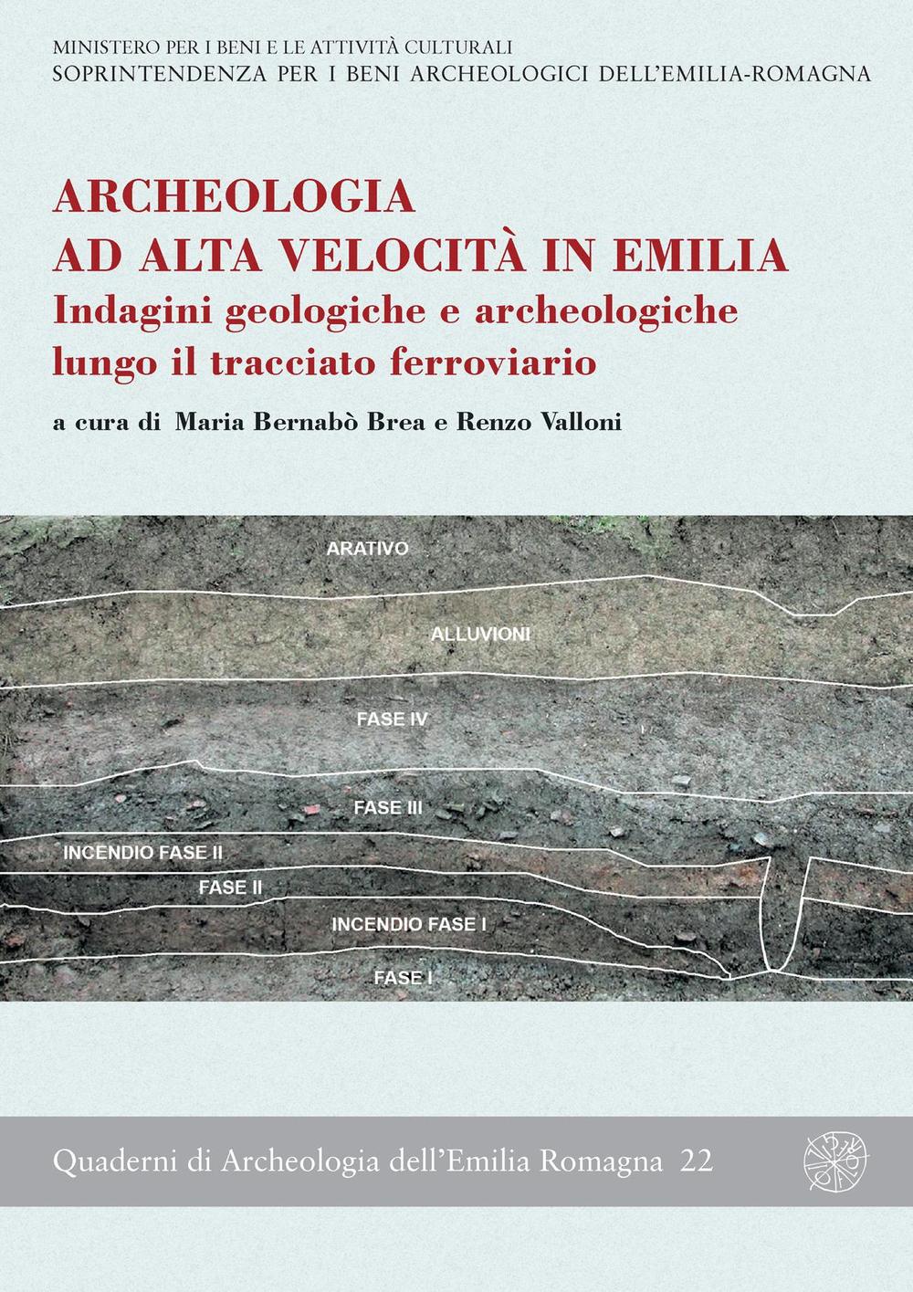 Archeologia ad alta velocità in Emilia. Indagini geologiche e archeologiche lungo il tracciato ferroviario