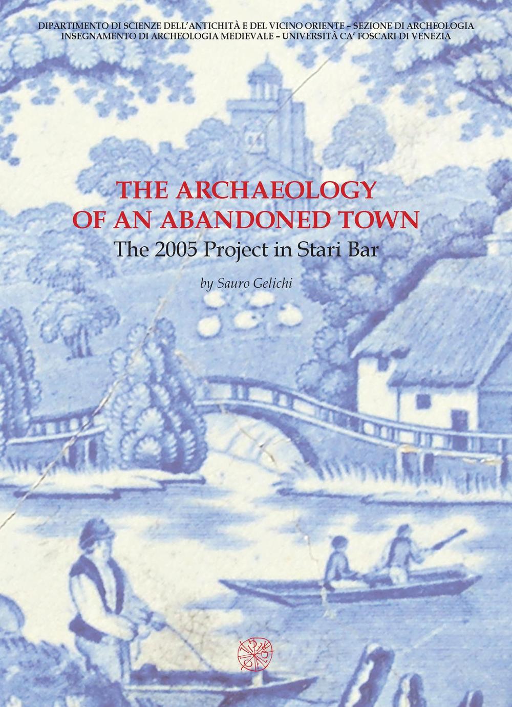 The archaeology of an abandoned town. The 2005 project in Stari Bar