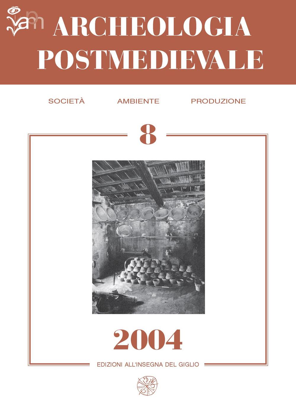 Archeologia postmedievale. Società, ambiente, produzione. Vol. 8
