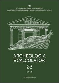 Archeologia e calcolatori. Vol. 23: Documentare l'archeologia 2.0