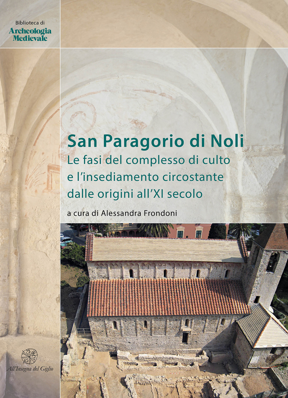 San Paragorio di Noli. Le fasi del complesso di culto e l’insediamento circostante dalle origini all'XI secolo