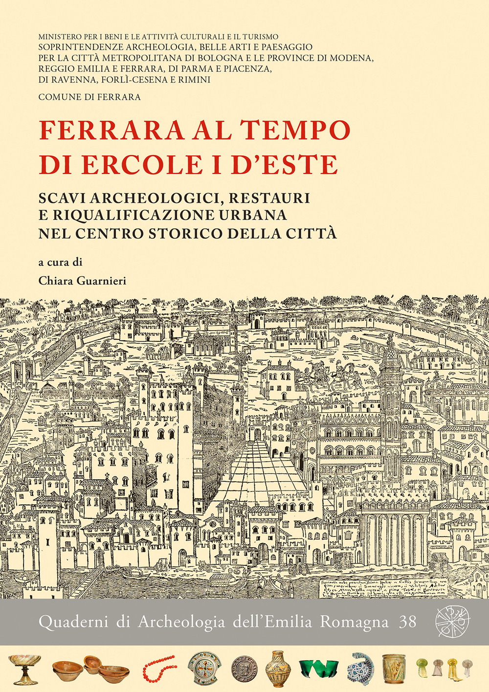 Ferrara al tempo di Ercole I d'Este. Scavi archeologici, restauri e riqualificazione urbana nel centro storico della città