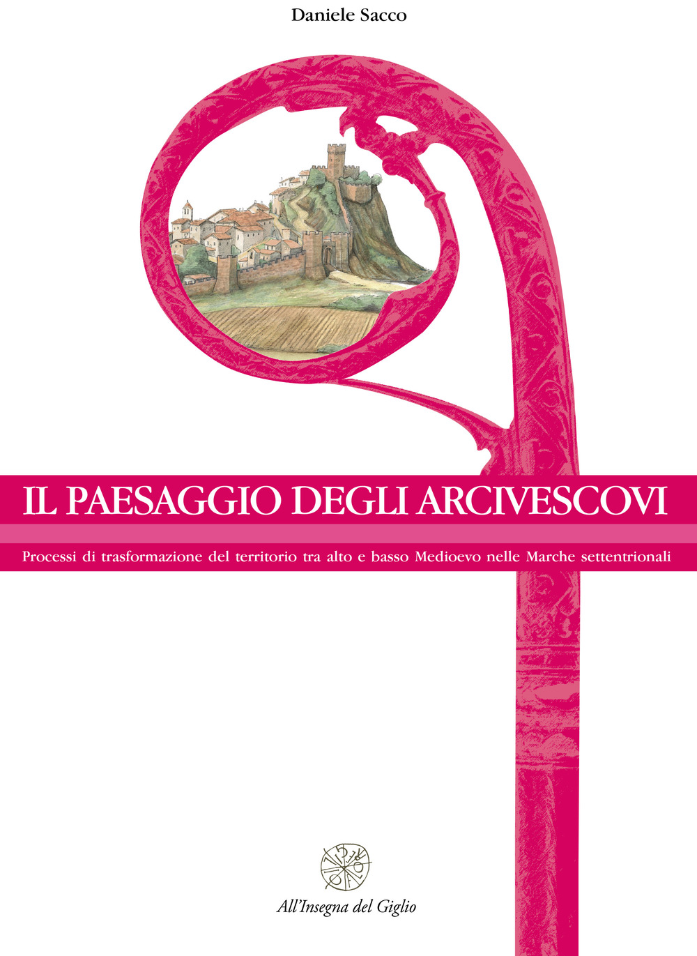 Il paesaggio degli arcivescovi. Processi di trasformazione del territorio tra alto e basso Medioevo nelle Marche settentrionali