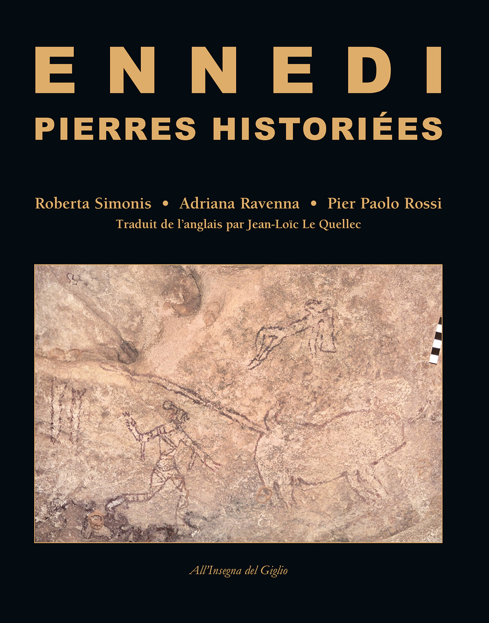 Ennedi, Pierres historiées. 1993-2017: Art rupestre dans le massif de l’Ennedi (Tchad)