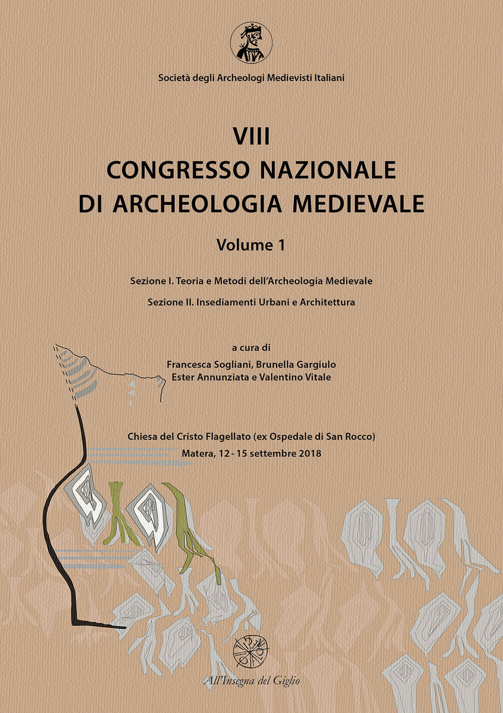 8° congresso nazionale di archeologia medievale. Atti del congresso (Matera, 12-15 settembre 2018). Vol. 1/1-2: Teoria e metodi dell’archeologia medievale-Insediamenti urbani e architettura