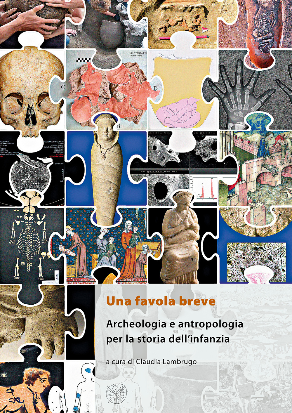 Una favola breve. Archeologia e antropologia per la storia dell’infanzia. Ediz. italiana, inglese e francese