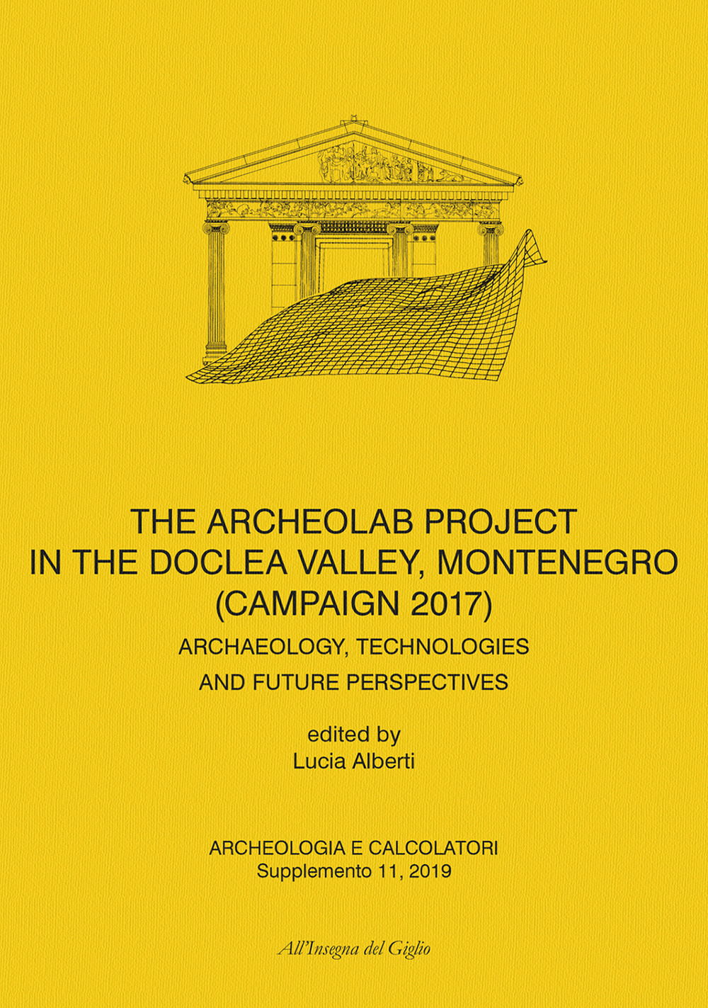 Archeologia e calcolatori. Supplemento. Vol. 11: Archeolab project in the Doclea Valley, Montenegro (Campaign 2017). Archaeology, technologies and future perspectives