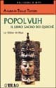 Popol-Vuh. Il libro sacro dei Quiché. La Bibbia dei Maya