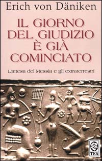 Il giorno del giudizio è già cominciato. L'attesa del messia e gli extraterrestri