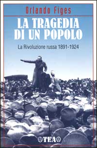 La tragedia di un popolo. La rivoluzione russa 1891-1924