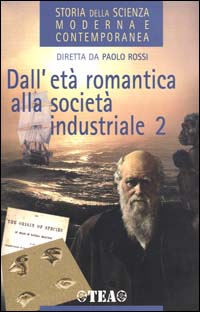 Storia della scienza moderna e contemporanea. Vol. 2/2: Dall'età romantica alla società industriale
