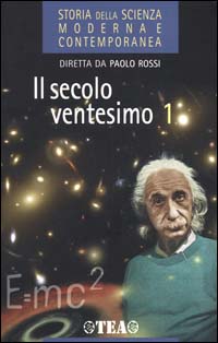 Storia della scienza moderna e contemporanea. Vol. 3/1: Il secolo ventesimo