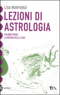 Lezioni di astrologia. Vol. 1: La natura delle Case