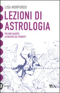 Lezioni di astrologia. Vol. 4: La natura dei transiti