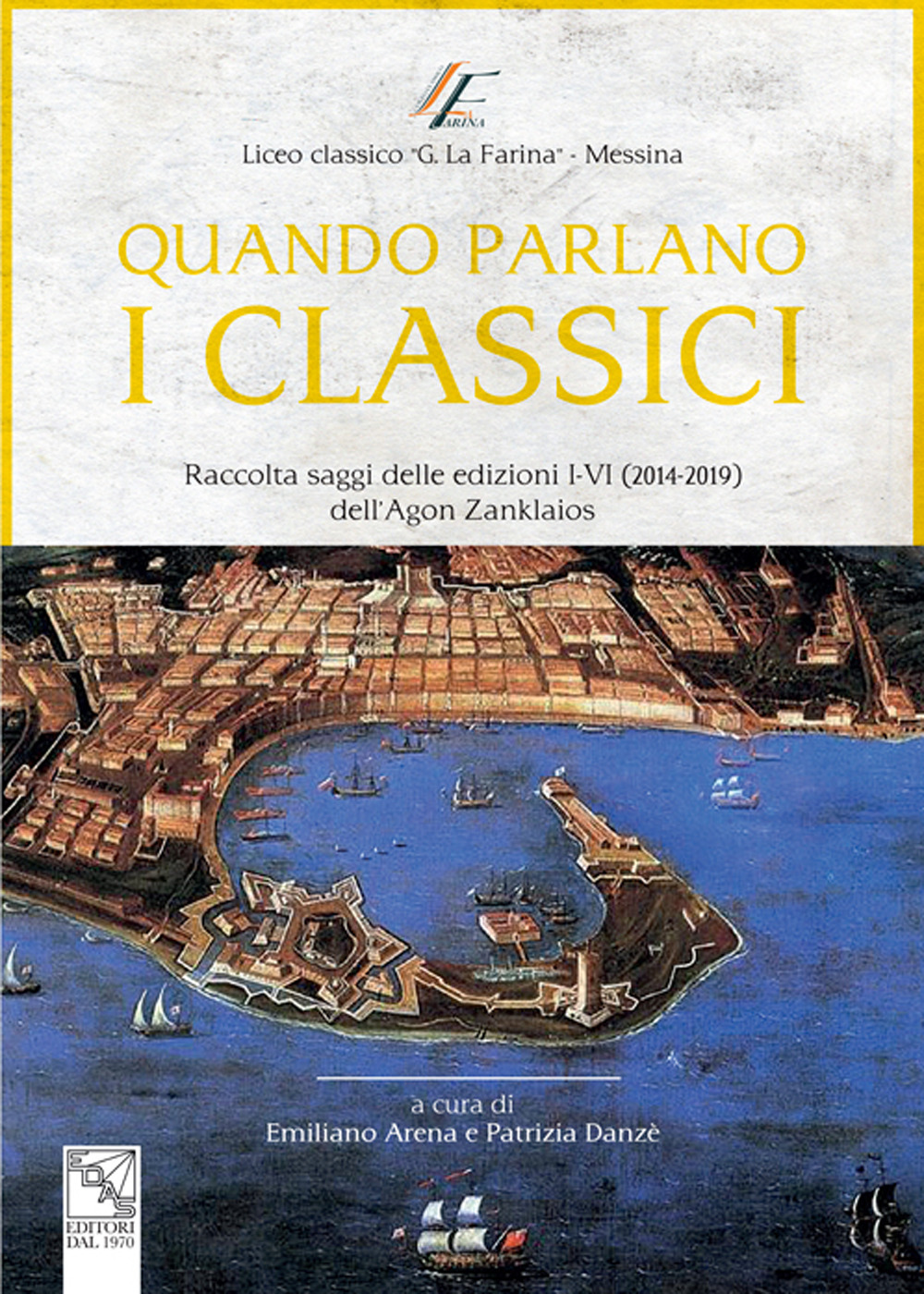 Quando parlano i classici. Raccolta saggi delle edizioni I-VI (2014-2019) dell’Agon Zanklaios