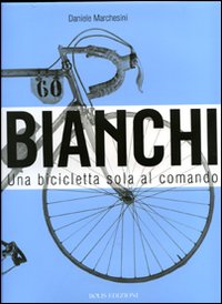 Bianchi. Una bicicletta sola al comando
