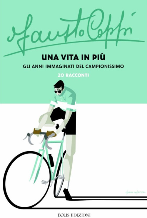 Fausto Coppi una vita in più. Gli anni immaginati del campionissimo